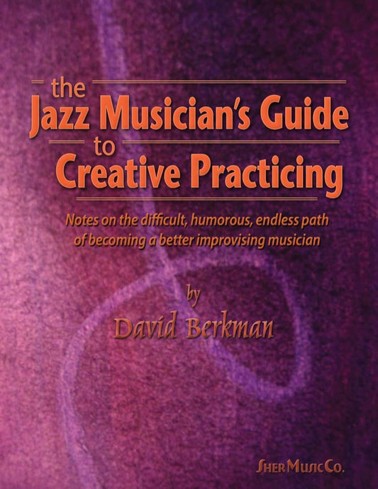 Jazz Musician's Guide to Creative Practicing